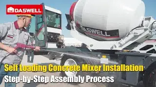 Self Loading Concrete Mixer Truck Installation | Step-by-Step Process