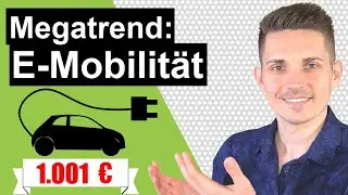 1.001 &euro; investiert: Top 10 E-Mobilit&auml;t Aktien & ETF | Megatrends der Zukunft Ep. 1