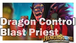 Dragon Control Blast Priest | Wild Format - September 2019