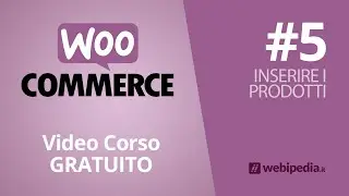 Corso WooCommerce Gratuito - 05 inserire prodotti
