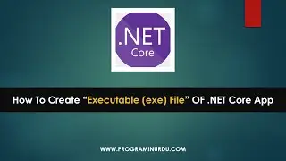 C# .NET Core Tutorials In Urdu & Hindi - How to create Executable (exe) file of .NET Core App