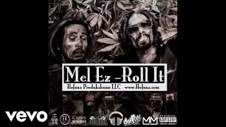 Mel Ez - Roll It (Audio)