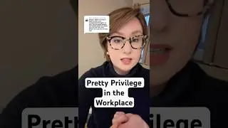 Pretty Privilege in the Workplace