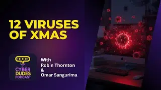 The 12 Computer Viruses of Christmas | The CyberDudes Podcast