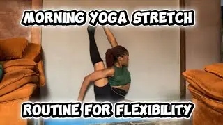 MORNING YOGA STRETCH ROUTINE for FlEXIBILITY