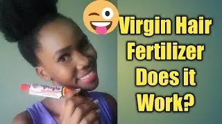 Testing Virgin Hair Fertilizer| Does it work?