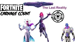 Fortnite The Last Reality CARNAGE COUNT (+bts)