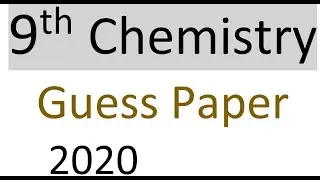 9th Chemistry Guess paper 2020