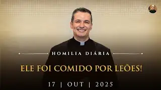 Ele foi comido por le&otilde;es! (Pe. Overland - Homilia - 17/10/2025)