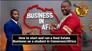 How To Start and Run a Real Estate Business as a Student in Cameroon/Africa, REAL ESTATE BUSINESS