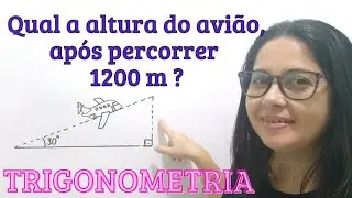 Qual a altura do avião, após percorrer 1200 m?Trigonometria no triângulo retângulo