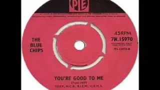 The Blue Chips - You're Good To Me