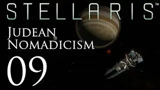 Stellaris | Judean Nomadicism | Episode 09
