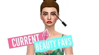 The Sims 4 ♡ CURRENT BEAUTY FAVORITES