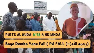 PUITS AL HUDA  N°35 a ndianda   Baye Demba Yane Fall  PA FALL
