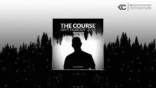 The Course   Ain't Nobody 2019 (KC Bootleg) OUT NOW!