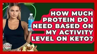 How Much Protein Do I Need Based On My Activity Level On Keto? - Keto Kitchen HQ
