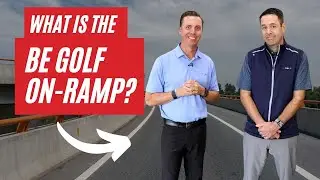 BE Golf On-Ramp Program Explained: Your Path to Better Golf