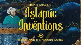 Top 10 Amazing Islamic Inventions that shaped the Modern World | SURGERY, MUSIC, UNIVERSITY & MORE!!