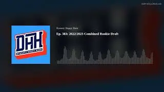 Ep. 383: 2022/2023 Combined Rookie Draft