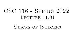 C++ Programming (Spring 2022) - Lecture 11.01 - Stacks of Integers