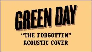 Green Day - The Forgotten (Acoustic Cover)