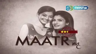Maatr Review | Mastiiitv