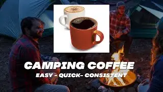 The Best Easy Camping Coffee Setup &mdash; Quick, Tasty, & No Mess