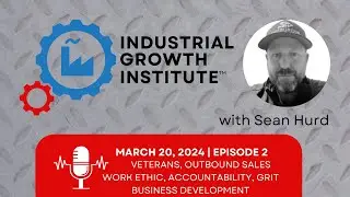 Accelerate Success with Business Development Tips from s SOF Combat Vet: Sean Hurd - Episode 2