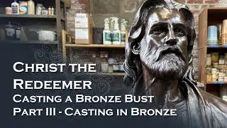 Christ the Redeemer - Casting a Bronze Bust - Part III