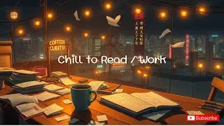 📖 Chill to Work Read - Mindful LOFI for Deep Thinking & Contemplation ✨