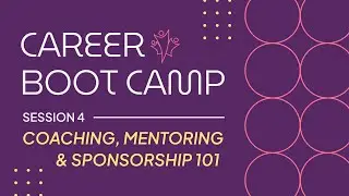 Career Boot Camp 2026: Coaching, mentoring, and sponsorship 101