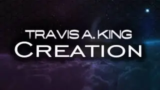 Travis A. King-Creation