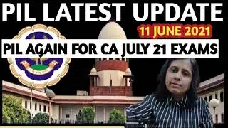 PIL AGAIN FOR CA JULY 2021 Exams | PIL LATEST UPDATES| CA EXAMS July 2021 | CA EXAMS UPDATES