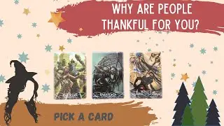 PICK A CARD: WHY ARE PEOPLE THANKFUL FOR YOU?????