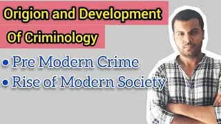 Origion/Development of Criminology |Pre modern crime | Rise of modern society