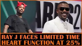 Ray J Faces Limited Time After Hospitalization: Heart Function at 25%