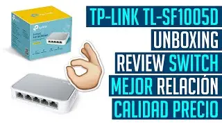 TP-LINK TL-SF1005D UNBOXING REVIEW SWITCH CON MEJOR RELACION CALIDAD PRECIO