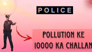 Bike ka pollution kee liyee 10000 ka challan 💥
