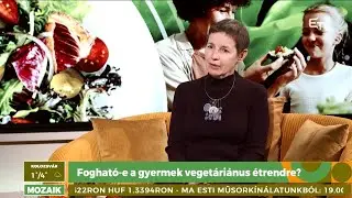 Fogható-e a gyermek vegetáriánus étrendre? – Rendelő a Mozaikban