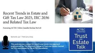 Recent Trends in Estate and Gift Tax Law 2025, IRC 2036 and Related Tax Law