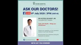 ENT Health - Things you should know by Dr Victor Ooi, Consultant Ear, Nose & Throat Surgeon