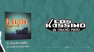 Los Kassino de Chucho Pinto - El Gale&oacute;n Espa&ntilde;ol (Video Lyric)