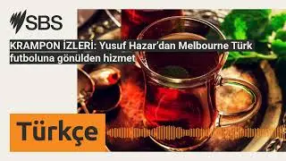 KRAMPON İZLERİ: Yusuf Hazar&rsquo;dan Melbourne T&uuml;rk futboluna g&ouml;n&uuml;lden hizmet | SBS Turkish - SBS T&uuml;rk&ccedil;e