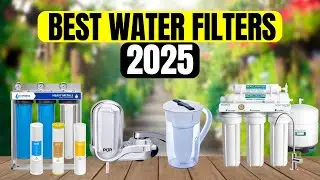 5 лучших фильтров для воды для вашего дома в 2025 году