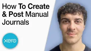 Xero Journals - How to Create and Post Manual Journals [2025 Full Guide]
