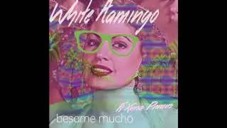 White Flamingo ft. Xuna Primus - B&eacute;same Mucho