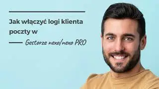 Jak włączyć logi klienta poczty w Gestorze nexo/nexo PRO