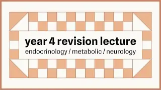 2025 Year 4C Endocrinology, Metabolic and Neurology Revision Lecture | GPSN