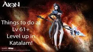 Aion for Beginners - Leveling in Katalam? (61+) OUTDATED AFTER patch 4.8!!